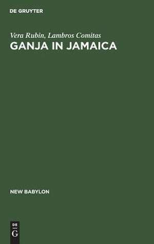 Ganja in Jamaica: A Medical Anthropological Study of Chronic Mariuhana Use de Vera Rubin