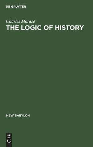 The Logic of History de Charles Morazé