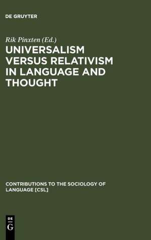 Universalism versus Relativism in Language and Thought: Proceedings of a Colloquium on the Sapir-Whorf Hypotheses de Rik Pinxten