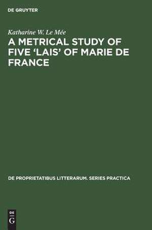 A metrical study of five lais of Marie de France de Katharine W. Le Mée