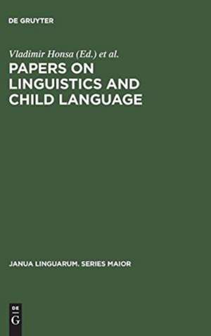 Papers on Linguistics and Child Language: Ruth Hirsch Weir Memorial Volume de Vladimir Honsa