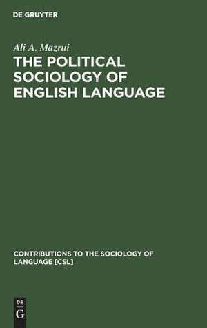 The Political Sociology of English Language: An African Perspective de Ali A. Mazrui