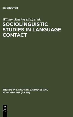 Sociolinguistic Studies in Language Contact: Methods and Cases de William Mackey