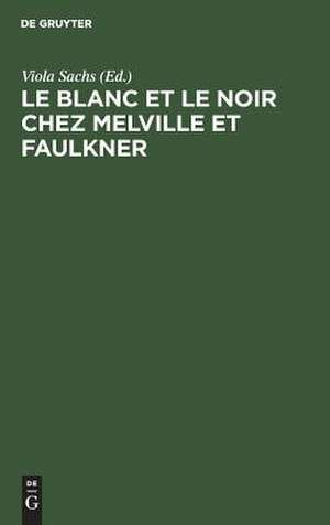 Le Blanc et le Noir chez Melville et Faulkner de Viola Sachs