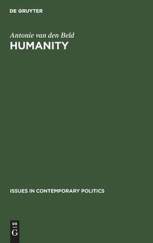 Humanity: The political and social philosophy of Thomas G. Masaryk de Antonie Beld