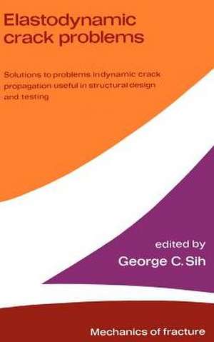 Elastodynamic Crack Problems de George C. Sih