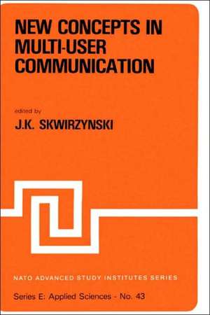 New Concepts in Multi-User Communication de J.K. Skwirzynski