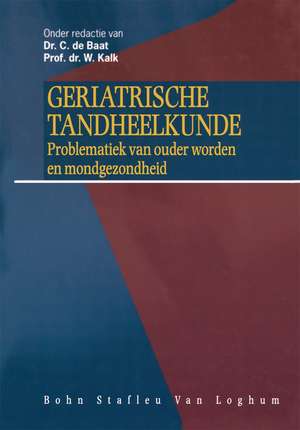 Geriatrische tandheelkunde: De problematiek van ouder worden en mondgezondheid de C. De Baat