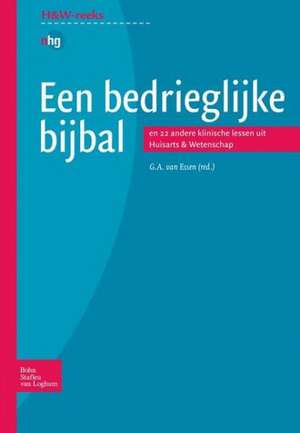 Een bedrieglijke bijbal: en 22 andere klinische lessen uit Huisarts & Wetenschap de G.A. van Essen