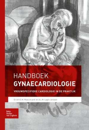 Handboek gynaecardiologie: Vrouwspecifieke cardiologie in de praktijk de A.H.E.M. Maas