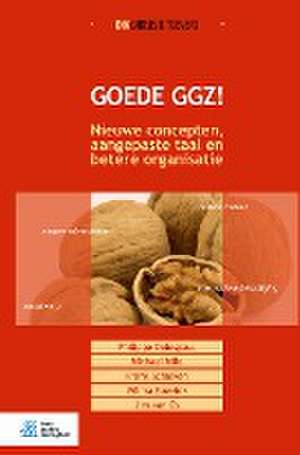 Goede GGZ!: Nieuwe concepten, aangepaste taal en betere organisatie de Philippe Delespaul