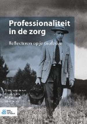 Professionaliteit in de zorg: Reflecteren op je professie de P.J. van Dijken