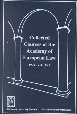 Collected Courses of the Academy of European Law/ Recueil Des Cours de L'Acad?mie de Droit Europ?en (Volume IV, Book 2) de Academy of European Law