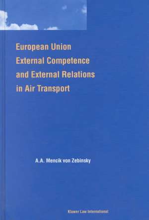 European Union External Competence and External Relations in Air Transport de A. A. Mencik Von Zebinsky