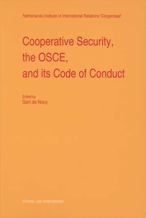 Cooperative Security, the OSCE, and its Code of Conduct de Gert de Nooy