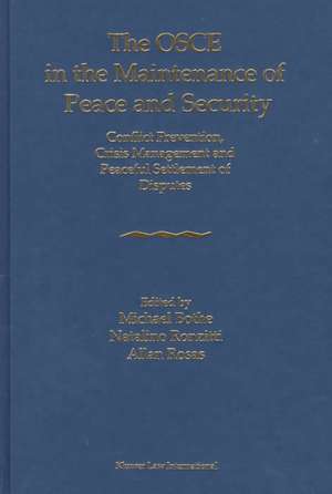 The OSCE in the Maintenance of Peace and Security: Conflict Prevention, Crisis Management and Peaceful Settlement of Disputes de Michael Bothe