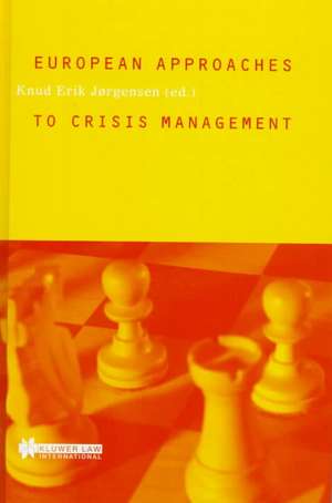 European Approaches to Crisis Management de Knud Erik Jørgensen