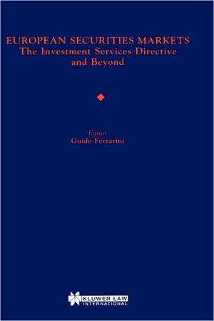 European Securities Markets, the Investment Services Directive and Beyond de Guido Ferrarini