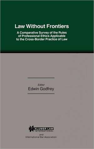 Law W/O Frontiers Comp Survey of Rules Prof Ethics Applicable Cro de W. E. M. Godfrey