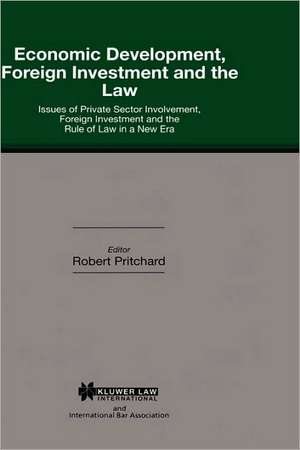 Economic Development, Foreign Investment and the Law de Robert Pritchard