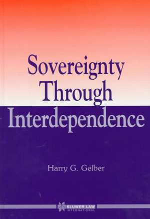 Sovereignty through Interdependence de Harry Gelber