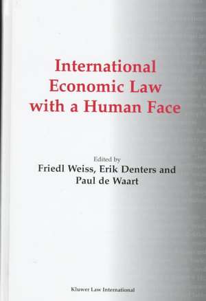 International Economic Law with a Human Face de Friedl Weiss