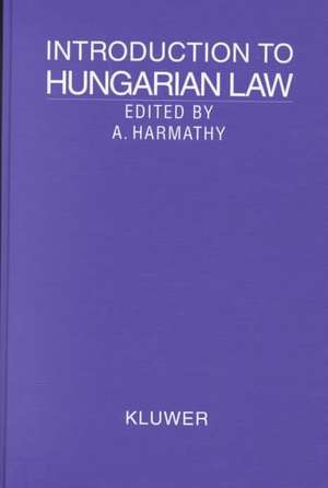 Introduction to Hungarian Law de Attila Harmathy