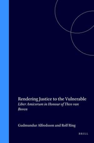 Rendering Justice to the Vulnerable: Liber Amicorum in Honour of <i>Theo van Boven</i> de Fons Coomans