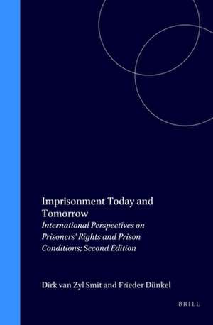 Imprisonment Today and Tomorrow: International Perspectives on Prisoners' Rights and Prison Conditions; Second Edition de D. van Zijl-Smit