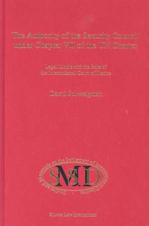 The Authority of the Security Council under Chapter VII of the UN Charter: Legal Limits and the Role of the International Court of Justice de David Schweigman