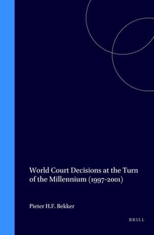 World Court Decisions at the Turn of the Millennium (1997-2001) de Pieter H.F. Bekker