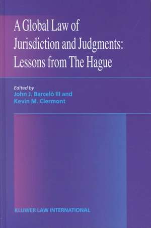 A Global Law of Jurisdiction and Judgement: Lessons from Hague de John J. Barcelo