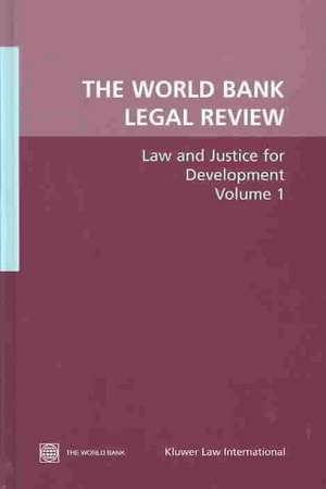 The World Bank Legal Review, Volume 1: Law and Justice for Development de World Bank