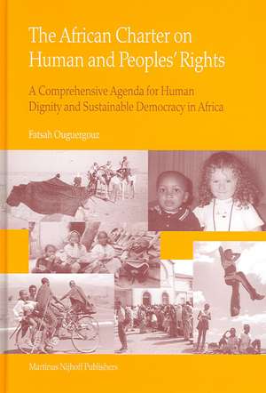 The African Charter of Human and Peoples' Rights: A Comprehensive Agenda for Human Dignity and Sustainable Democracy in Africa de Fatsah Ouguergouz