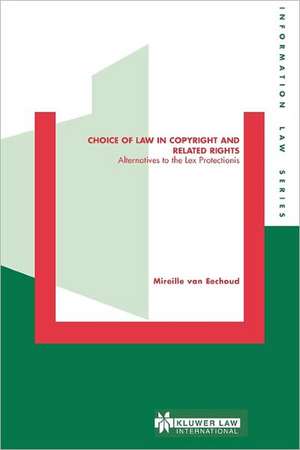 Choice of Law in Copyright and Related Rights: Alternatives to the Lex Protectionis de Mireille Eechoud