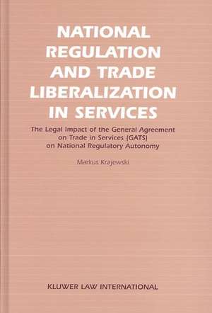 National Regulation and Trade Liberalization in Services de Markus Krajewski