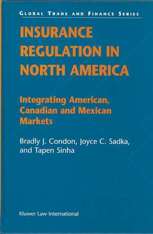 Insurance Regulation in North America: Integrating American, Canadian and Mexican Markets de Bradly J. Condon