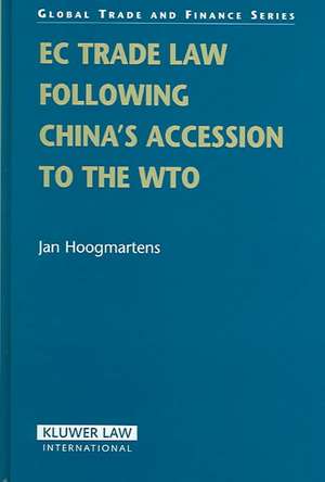 EC Trade Law Following China's Accession to the WTO de Jan Hoogmartens