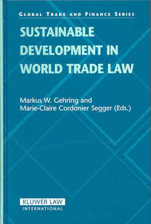 Sustainable Developments in World Trade Law de Markus W Gehring