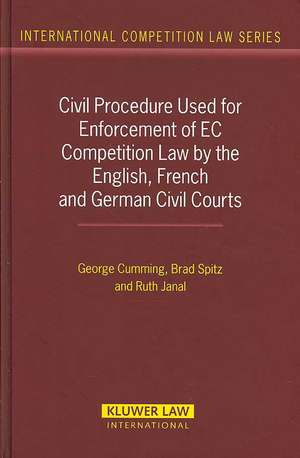 Civil Procedure Used for Enforcement of EC Competition Law by the English, French and German Civil Courts de George Cumming