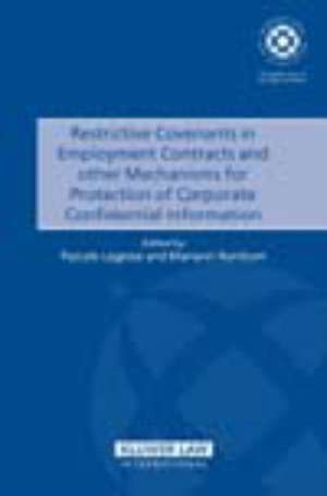 Restrictive Convenants in Employment Contracts and Other Mechanisms for Protection of Corporate Confidential Information de Pascale Lagesse