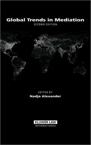 Global Trends in Mediation de Nadja Alexander