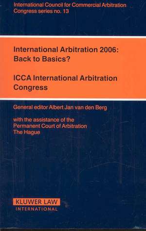 International Arbitration 2006: Back to Basics? de Van Den Berg