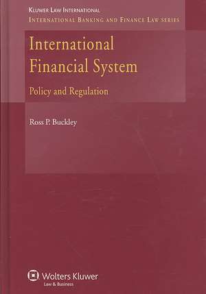 International Financial System: Policy and Regulation de Ross P. Buckley