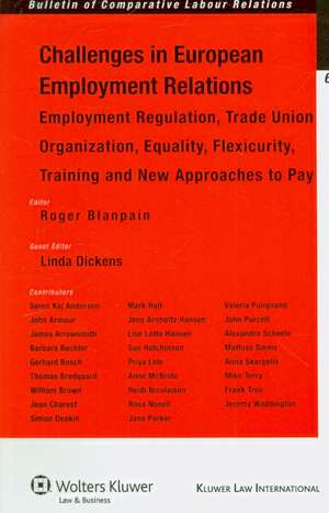 Challenges in European Employment Relations: Empoloyment Regulation, Trade Union Organization, Equality, Flexicurity, Training and New Approaches to P de Roger Blanpain