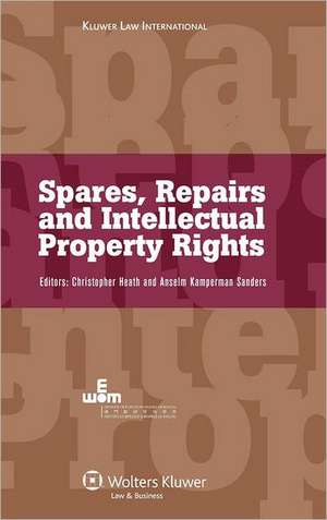 Spares, Repairs and Intellectual Property Rights: IEEM International Intellectual Property Programmes de Christopher Heath