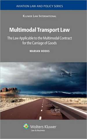 Multimodal Transport Law. the Law Applicable to the Multimodal Contract for the Carriage of Goods de Marian Hoeks