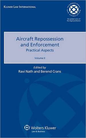 Aircraft Repossession and Enforcement: Practical Aspects, Volume II de Nath