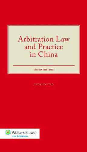 Arbitration Law and Practice in China de Jingzhou Tao