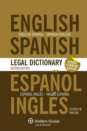 Essential English/Spanish and Spanish/English Legal Dictionary - 2nd Edition de Steven Kaplan